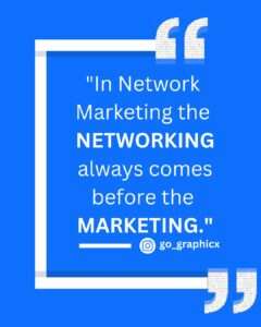 Read more about the article In Network marketing the Networking always comes before the Marketing